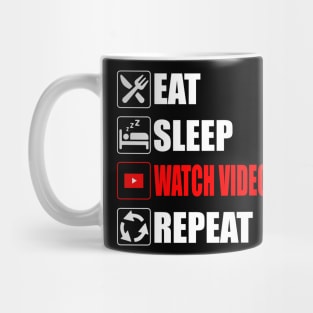 Eat Sleep Watch Videos Repeat - Funny Mug